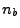 $ n_{b}$