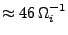 $ \approx 46 \Omega_i^{-1}$