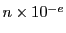 $ n\times 10^{-e}$