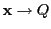 $ {\bf x}\rightarrow Q$