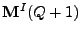 $ {\bf M}^I(Q+1)$