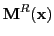 $\displaystyle {\bf M}^R({\bf x})$