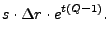 $\displaystyle s\cdot \Delta r \cdot e^{t(Q-1)}.$