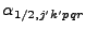 $\displaystyle \alpha_{1/2,j'k'pqr}$
