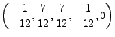 $\displaystyle \left( -{1\over{12}}, {7\over{12}}, {7\over{12}},
-{1\over{12}}, 0 \right)$
