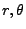 $ r, \theta$