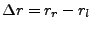 $ \Delta r = r_r-r_l$