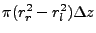 $ \pi (r_r^2 - r_l^2) \Delta z$