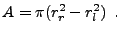 $\displaystyle A = \pi (r_r^2 - r_l^2) \enskip .$