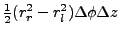 $ \frac{1}{2} (r_r^2 - r_l^2)\Delta \phi \Delta z$