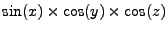 $ \sin(x)\times\cos(y)\times\cos(z)$