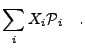 $\displaystyle \sum_i {X_i}{\mathcal{P}_i} \quad.
$