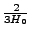 $ \frac{2}{3H_0}$