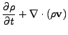 $\displaystyle {{\partial \rho} \over {\partial t}}
+ {\bf\nabla} \cdot \left ( \rho {\bf v} \right )$