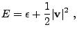 $\displaystyle E = \epsilon + {1 \over 2} \vert{\bf v}\vert^2 ,$