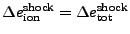 $ \Delta
e_\mathrm{ion}^\mathrm{shock} = \Delta
e_\mathrm{tot}^\mathrm{shock}$