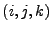 $ (i,j,k)$