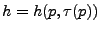 $ h = h(p,\tau(p))$