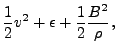 $\displaystyle \frac{1}{2}v^2+\epsilon+\frac{1}{2}\frac{B^2}{\rho},$