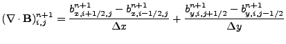 $\displaystyle (\nabla\cdot\textbf{B}\xspace )^{n+1}_{i,j}= \frac{{b}^{n+1}_{x,i...
...Delta x}+ \frac{{b}^{n+1}_{y,i,j+{1}/{2}}-{b}^{n+1}_{y,i,j-{1}/{2}} }{\Delta y}$