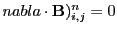 $ nabla\cdot\textbf{B}\xspace )^{n}_{i,j}=0$
