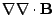 $ \nabla\nabla\cdot\textbf{B}\xspace $