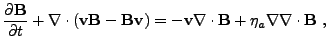 $\displaystyle \frac{\partial \textbf{B}\xspace }{\partial t}+\nabla\cdot(\textb...
...space \nabla\cdot\textbf{B}\xspace +\eta_a\nabla\nabla\cdot\textbf{B}\xspace&nbsp;,$