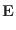 $\displaystyle \mathbf{E}$