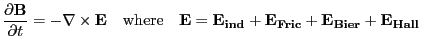 $\displaystyle \frac{\partial \mathbf{B}}{\partial t} = - \nabla \times \mathbf{...
...}= \mathbf{E_{ind}} + \mathbf{E_{Fric}} + \mathbf{E_{Bier}} + \mathbf{E_{Hall}}$