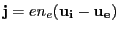 $ \mathbf{j}=e n_e (\mathbf{u_i} - \mathbf{u_e})$