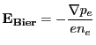 $\displaystyle \mathbf{E_{Bier}} = - \frac{\nabla p_e}{e n_e}$