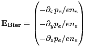 $\displaystyle \centering \mathbf{E_{Bier}} = \begin{pmatrix}- \partial_x p_e/en_e  - \partial_y p_e/en_e  - \partial_z p_e/en_e \end{pmatrix}$