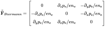 $\displaystyle \centering \bar{\bar{\mathbf{F}}}_{Biermann} = \begin{bmatrix}0 &...
...rtial_x p_e/en_e  \partial_y p_e/en_e & \partial_x p_e/en_e & 0 \end{bmatrix}$