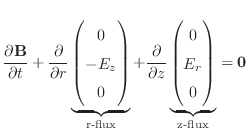 $\displaystyle \frac{\partial\mathbf{B}}{\partial t} +
\frac{\partial}{\partial ...
...race{
\begin{pmatrix}
0 \\
E_r \\
0
\end{pmatrix}}_\text{z-flux}
= \mathbf{0}$