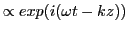 $ \propto exp(i(\omega t - k z))$