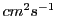 $ cm^2 s^{-1}$