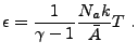 $\displaystyle \epsilon = \frac{1}{\gamma - 1} \frac{N_a k} {\bar{A}} T&nbsp;.$