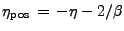 $ \eta_{{\rm pos}}   =   -\eta - 2/\beta$