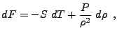 $\displaystyle dF = -S  dT + {P \over \rho^2}  d\rho \enskip ,$