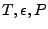 $ T, \epsilon ,P$