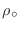 $\rho_{\circ}$