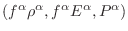 $(f^\alpha \rho^\alpha,f^\alpha E^\alpha,P^\alpha)$
