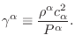 $\displaystyle \gamma^\alpha \equiv \frac{\rho^\alpha c^2_\alpha}{P^\alpha}.$