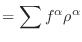 $\displaystyle = \sum f^\alpha \rho^\alpha$