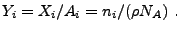 $\displaystyle Y_i = X_i/A_i = n_i/(\rho N_A) .$