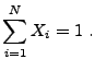 $\displaystyle \sum_{i=1}^N X_i = 1&nbsp;.$