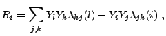 $\displaystyle \dot{R_{i}} = \sum_{j,k} Y_{l} Y_{k} \lambda _{kj}(l) - Y_{i} Y_{j} \lambda _{jk}(i) ,$