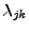 $ \lambda _{jk}$