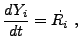 $\displaystyle {dY_i\over dt} = \dot{R_i} ,$