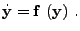 $\displaystyle \dot {{\bf y}} = {\bf f}  ({\bf y}) .$